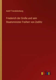 Friederich der Große und sein Staatsminister Freiherr von Zedlitz