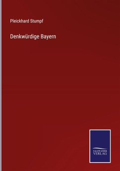 Denkwürdige Bayern - Stumpf, Pleickhard