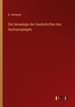 Die Genealogie der Handschriften des Sachsenspiegels - Homeyer, G.