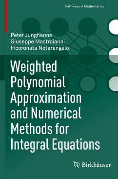 Weighted Polynomial Approximation and Numerical Methods for Integral Equations - Junghanns, Peter; Notarangelo, Incoronata; Mastroianni, Giuseppe