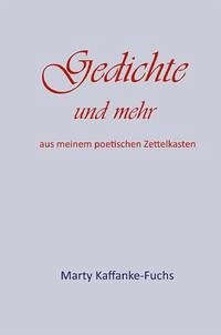 Gedichte und mehr - Kaffanke-Fuchs, Marty