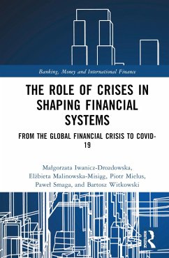 The Role of Crises in Shaping Financial Systems - Iwanicz-Drozdowska, Malgorzata; Malinowska-Misi&; Mielus, Piotr