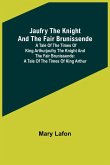 Jaufry the Knight and the Fair Brunissende