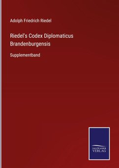 Riedel's Codex Diplomaticus Brandenburgensis - Riedel, Adolph Friedrich