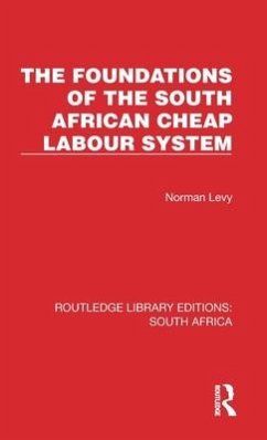 The Foundations of the South African Cheap Labour System - Levy, Norman