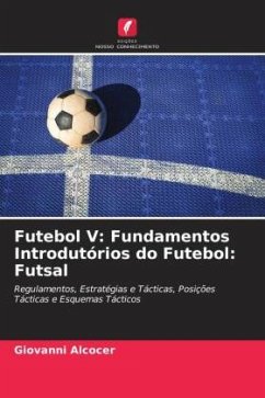 Futebol V: Fundamentos Introdutórios do Futebol: Futsal - Alcocer, Giovanni