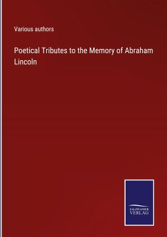 Poetical Tributes to the Memory of Abraham Lincoln - Various Authors