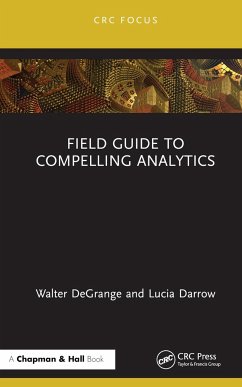 Field Guide to Compelling Analytics - DeGrange, Walter; Darrow, Lucia