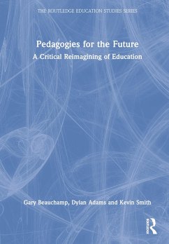 Pedagogies for the Future - Beauchamp, Gary; Adams, Dylan; Smith, Kevin