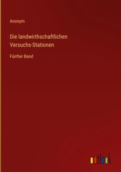 Die landwirthschaftlichen Versuchs-Stationen - Anonym