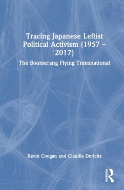 Tracing Japanese Leftist Political Activism (1957 - 2017) - Coogan, Kevin; Derichs, Claudia