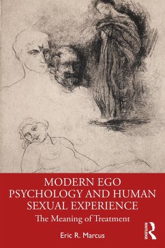 Modern Ego Psychology and Human Sexual Experience - Marcus, Eric R. (Columbia University, Colelge of Physicians and Surg