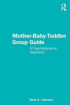 Mother-Baby-Toddler Group Guide - Lefcourt, Ilene S.