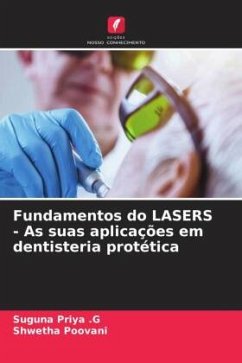 Fundamentos do LASERS - As suas aplicações em dentisteria protética - Priya .G, Suguna;Poovani, Shwetha