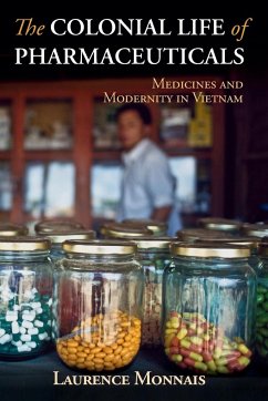 The Colonial Life of Pharmaceuticals - Monnais, Laurence