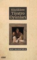 Kücüklere Tiyatro Oyunlari - Nalbantoglu, Nuri