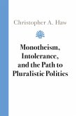 Monotheism, Intolerance, and the Path to Pluralistic Politics