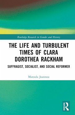 The Life and Turbulent Times of Clara Dorothea Rackham - Joannou, Maroula