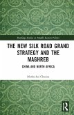 The New Silk Road Grand Strategy and the Maghreb