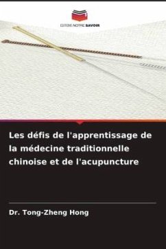 Les défis de l'apprentissage de la médecine traditionnelle chinoise et de l'acupuncture - Hong, Dr. Tong-Zheng