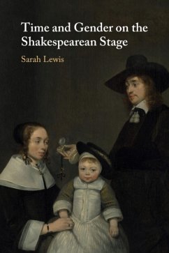 Time and Gender on the Shakespearean Stage - Lewis, Sarah (King's College London)