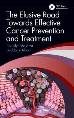 The Elusive Road Towards Effective Cancer Prevention and Treatment - de Silva, Franklyn; Alcorn, Jane