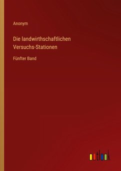 Die landwirthschaftlichen Versuchs-Stationen