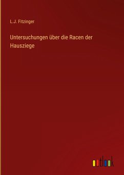Untersuchungen über die Racen der Hausziege - Fitzinger, L. J.
