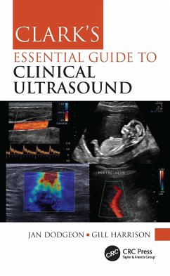 Clark's Essential Guide to Clinical Ultrasound - Dodgeon, Jan; Harrison, Gill