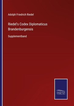 Riedel's Codex Diplomaticus Brandenburgensis - Riedel, Adolph Friedrich