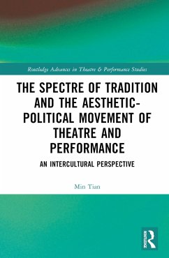 The Spectre of Tradition and the Aesthetic-Political Movement of Theatre and Performance - Tian, Min