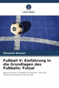 Fußball V: Einführung in die Grundlagen des Fußballs: Futsal - Alcocer, Giovanni