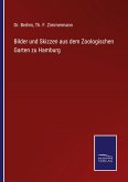 Bilder und Skizzen aus dem Zoologischen Garten zu Hamburg Bilder und Skizzen aus dem Zoologischen Garten zu Hamburg