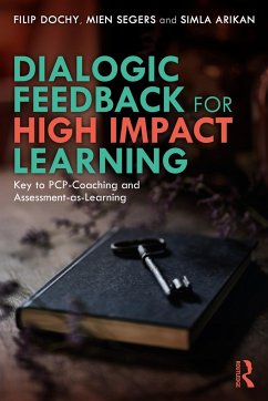 Dialogic Feedback for High Impact Learning - Dochy, Filip (KU Leuven, Belgium); Segers, Mien (Maastricht University, The Netherlands); Arikan, Simla