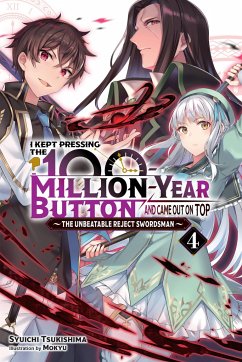 I Kept Pressing the 100-Million-Year Button and Came Out on Top, Vol. 4 (Light Novel) - Tsukishima, Syuichi