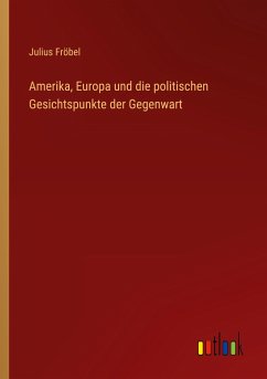 Amerika, Europa und die politischen Gesichtspunkte der Gegenwart