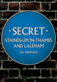 Secret Staines-upon-Thames and Laleham - Armitage, Jill