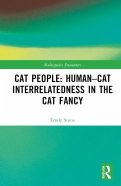 Cat People: Human-Cat Interrelatedness in the Cat Fancy - Stone, Emily