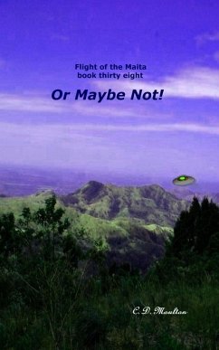Or Maybe Not! (Flight of the Maita, #38) (eBook, ePUB) - Moulton, C. D.