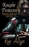 Knight Protector (Knight Chronicles, #2) (eBook, ePUB)