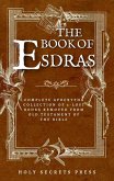 The Book Of Esdras: Complete Apocrypha Collection Of 2-Lost Books Removed From Old Testament Of The Bible   With The Book Of Esther Addiction   (Illustrated And Annotated Edition) (eBook, ePUB)