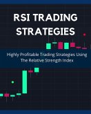 RSI Trading Strategies: Highly Profitable Trading Strategies Using The Relative Strength Index (Day Trading Made Easy, #1) (eBook, ePUB)