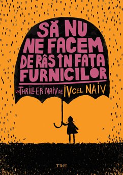 Sa nu ne facem de ras in fata furnicilor (eBook, ePUB) - Naiv, Iv cel