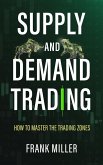 Supply and Demand Trading: How to Master the Trading Zones (eBook, ePUB)