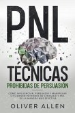 PNL Técnicas prohibidas de Persuasión (eBook, ePUB) PNL Técnicas prohibidas de Persuasión (eBook, ePUB)