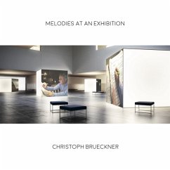 Melodies At An Exhibition - Christoph Brückner