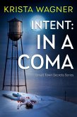 Intent: In A Coma (Christian Small Town Secrets Series) (eBook, ePUB)