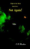 Not Again! (Flight of the Maita, #40) (eBook, ePUB) Not Again! (Flight of the Maita, #40) (eBook, ePUB)