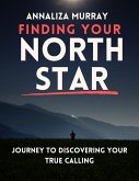 Finding Your North Star Journey to Discovering Your True Calling (eBook, ePUB)