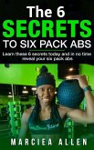 The 6 Secrets to 6 Pack Abs (Weight Loss Secrets) (eBook, ePUB)